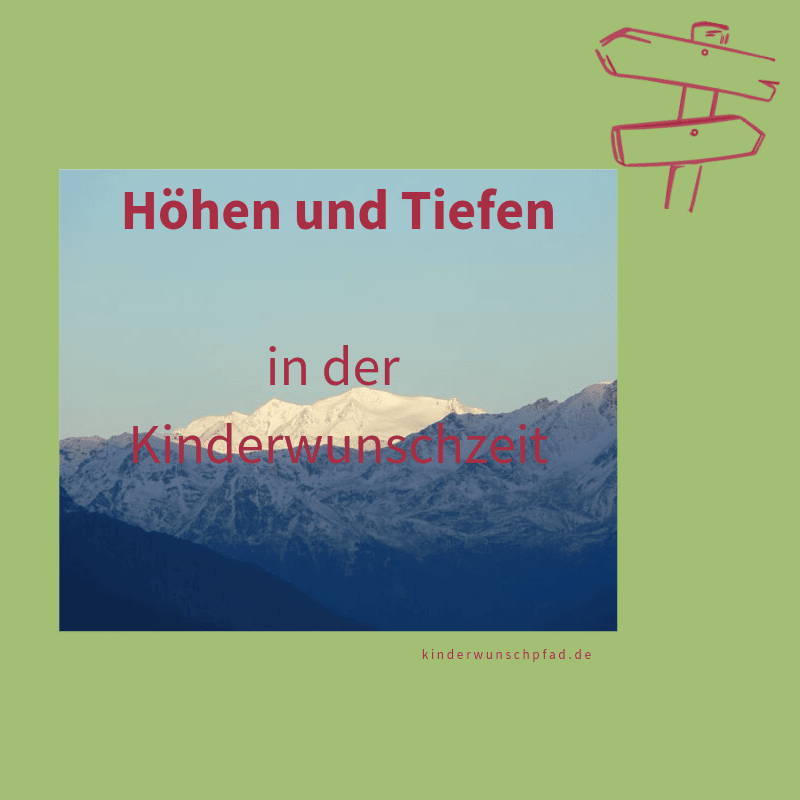 In der Kinderwunschzeit erlebt man psychisch Berge und Täler